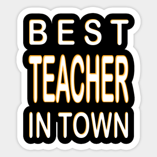 Best Teacher In Town Design Orange Sticker